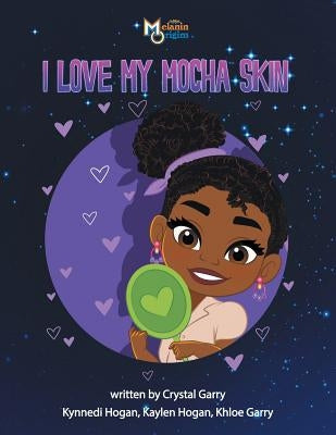 I Love My Mocha Skin by Garry, Crystal