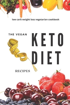 The vegan keto diet recipes: Low carb weight loss vegetarian cookbook by Book, H-Funny&sweet