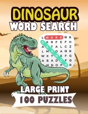 Dinosaur Word Search large print 100 puzzles: For adults and teens perfect gift by Ogushi, Naomi