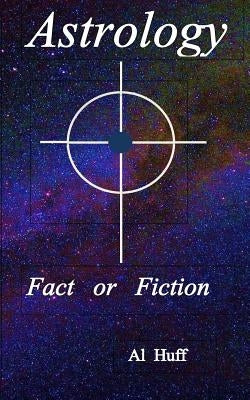 Astrology Fact or Fiction by Huff, Al