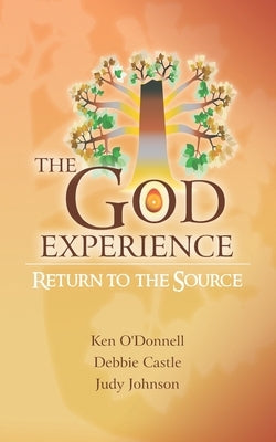 The God Experience: Return to the Source by Castle, Debbie