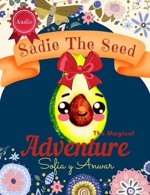 Sadie The Seed: An Inspirational Children's Large Print Magical Fairy Picture Storybook with Audio by Y, Sylvia