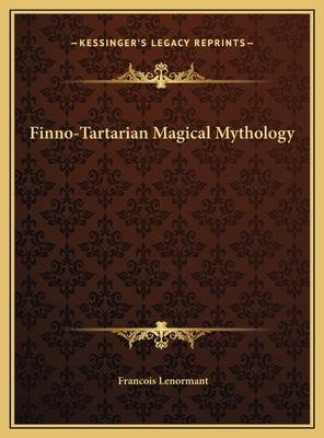 Finno-Tartarian Magical Mythology by Lenormant, Francois