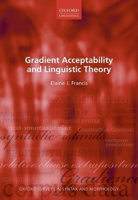 Gradient Acceptability and Linguistic Theory by Francis, Elaine J.