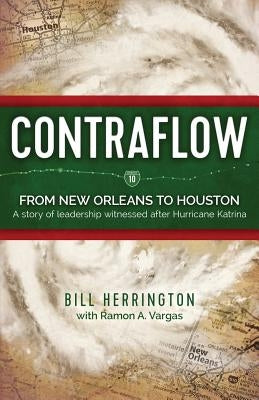 Contraflow: From New Orleans to Houston by Herrington, Bill