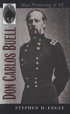 Don Carlos Buell: Most Promising of All by Engle, Stephen D.