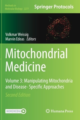 Mitochondrial Medicine: Volume 3: Manipulating Mitochondria and Disease- Specific Approaches by Weissig, Volkmar