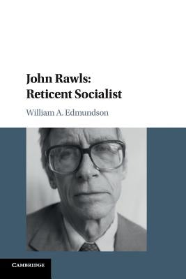 John Rawls: Reticent Socialist by Edmundson, William A.