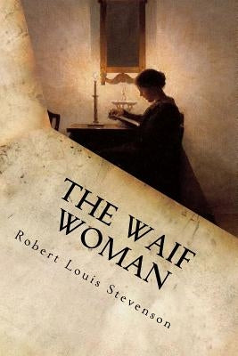 The Waif Woman by Robert Louis Stevenson