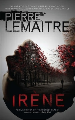 Irène: The Commandant Camille Verhoeven Trilogy by Lemaitre, Pierre