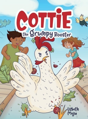 Cottie The Grumpy Rooster by Mejia, Lizbeth