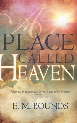 Place Called Heaven (Updated) by Bounds, Edward M.