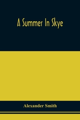 A Summer In Skye by Smith, Alexander