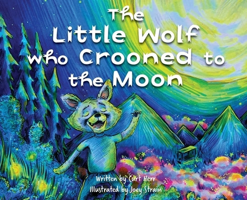 The Little Wolf Who Crooned To The Moon by Herr, Curt