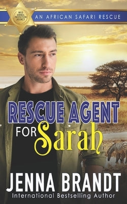 Rescue Agent for Sarah: An African Safari Rescue by Brandt, Jenna