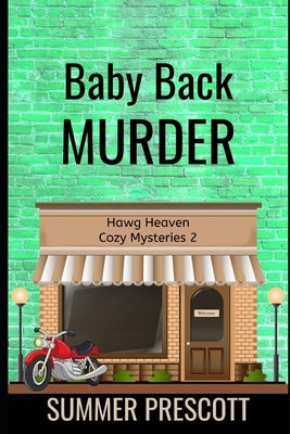 Baby Back Murder: Hawg Heaven Cozy Mysteries Book 2 by Prescott, Summer