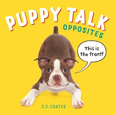 Puppy Talk: Opposites by Coates, J. C.