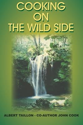 Cooking on the Wild Side by Taillon, Albert