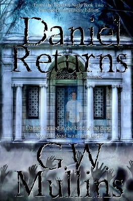 Daniel Returns A Ghost Story Continues Extended Edition by Mullins, G. W.