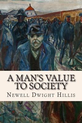 A Man's Value to Society by Hillis, Newell Dwight