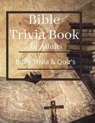 Bible Trivia Book for Adults: Bible Trivia and Quiz's by Watkins, D. W.