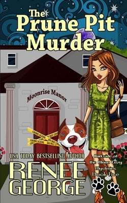 The Prune Pit Murder by George, Renee