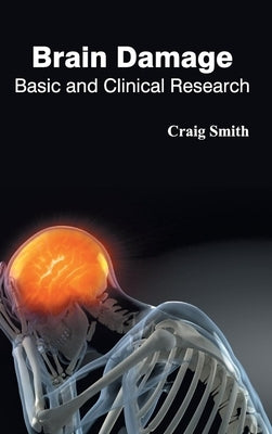 Brain Damage: Basic and Clinical Research by Smith, Craig