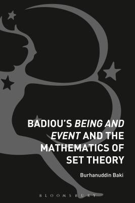 Badiou's Being and Event and the Mathematics of Set Theory by Baki, Burhanuddin