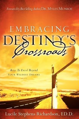 Embracing Destiny's Crossroads by Richardson, Lucile Stephens