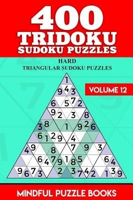 400 Tridoku Sudoku Puzzles: Hard Triangular Sudoku Puzzles by Mindful Puzzle Books
