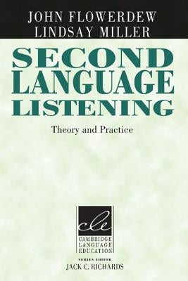 Second Language Listening: Theory and Practice by Flowerdew, John