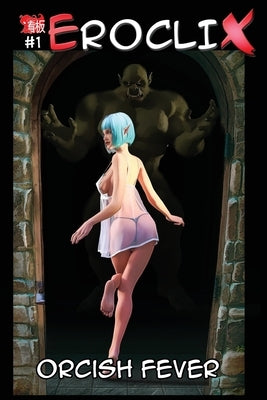 Eroclix #1: Orcish Fever by Kanban Studio