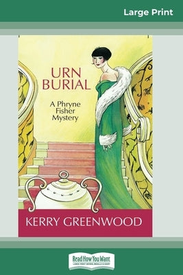 Urn Burial: A Phryne Fisher Mystery (16pt Large Print Edition) by Greenwood, Kerry