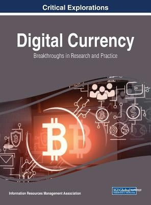 Digital Currency: Breakthroughs in Research and Practice by Management Association, Information Reso