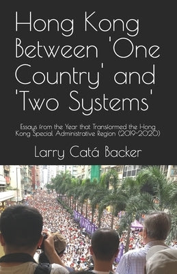 Hong Kong Between One Country and Two Systems by Backer, Larry Catá