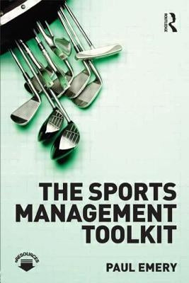 The Sports Management Toolkit by Emery, Paul