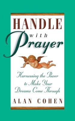 Handle with Prayer by Cohen, Alan H.