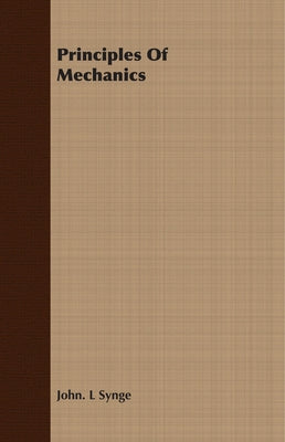 Principles Of Mechanics by Synge, John L.