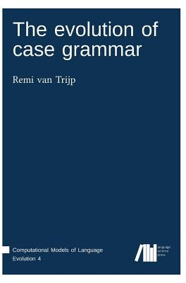 The evolution of case grammar by Van Trijp, Remi