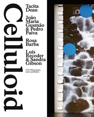 Celluloid: Tacita Dean, João Maria Gusmão & Pedro Paiva, Rosa Barba, Luis Recoder & Sandra Gibson by Dean, Tacita