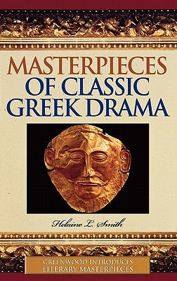 Masterpieces of Classic Greek Drama by Smith, Helaine