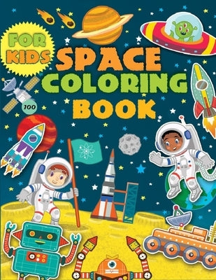 Space Coloring Book For Kids: Coloring the Planets, Astronauts, Spaceships, Aliens, Rockets & More ! by Edition, Space