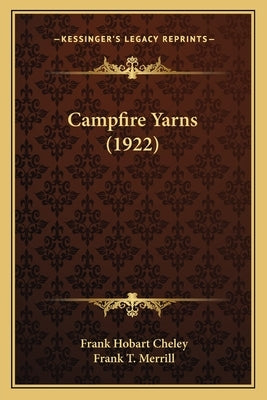 Campfire Yarns (1922) by Cheley, Frank Hobart