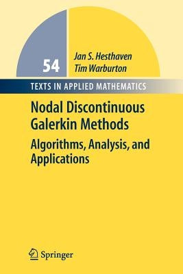 Nodal Discontinuous Galerkin Methods: Algorithms, Analysis, and Applications by Hesthaven, Jan S.