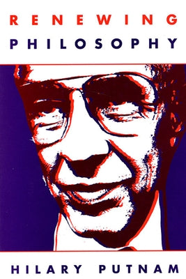 Renewing Philosophy by Putnam, Hilary