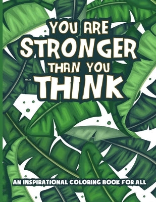 You Are Stronger Than You Think: Stress Relieving and Relaxing Coloring Book for Kids and Adults Relaxation with Inspirational Quotes and Mindful Patt by Books, My Rainbow