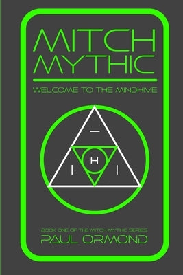 Mitch Mythic: Welcome to the Mind Hive by Ormond, Paul