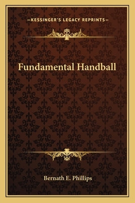 Fundamental Handball by Phillips, Bernath E.
