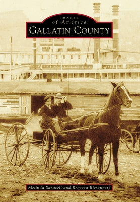 Gallatin County by Sartwell, Melinda
