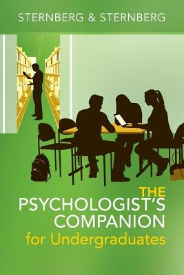 The Psychologist's Companion for Undergraduates: A Guide to Success for College Students by Sternberg, Robert J.